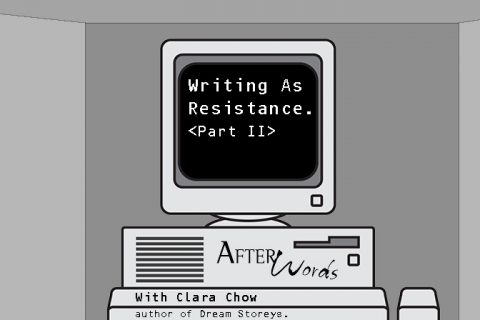 AfterWords - Writing as Resistance <Part II>