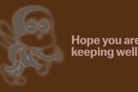 HOPE YOU ARE KEEPING WELL!