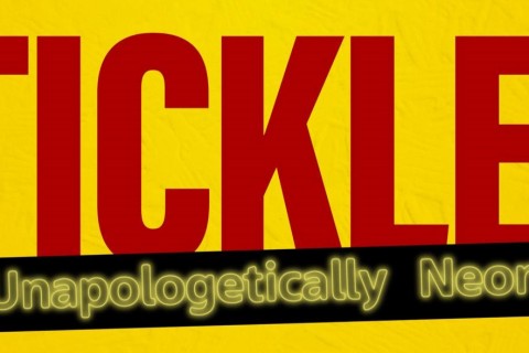 TICKLE!: Unapologetically Neon!