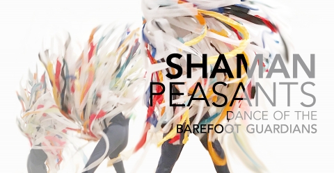 Shaman/Peasants - Dance of the Barefoot Guardians