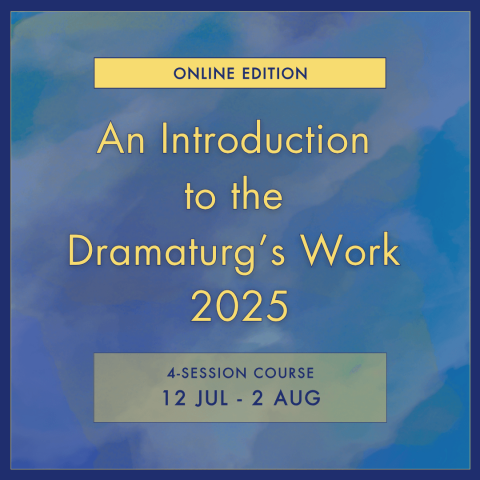 An Introduction to the Dramaturg's Work 2025