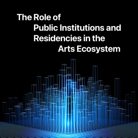 The Role of Public Institutions and Residencies in the Arts Ecosystem