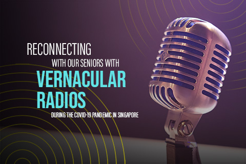 Reconnecting with our seniors with vernacular radios during the COVID-19 pandemic in Singapore