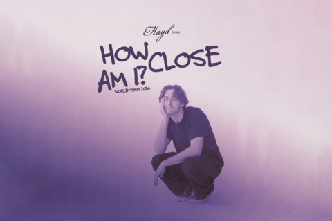 Hayd – How Close Am I World Tour 2024