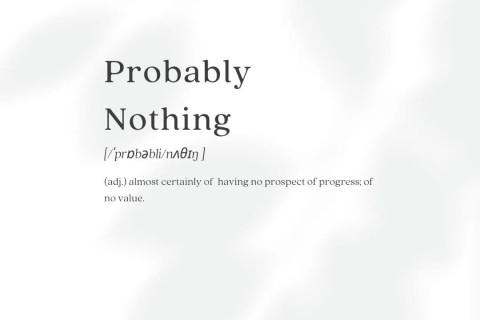 Probably Nothing