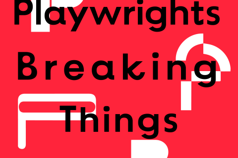 Playwrights Breaking Things
