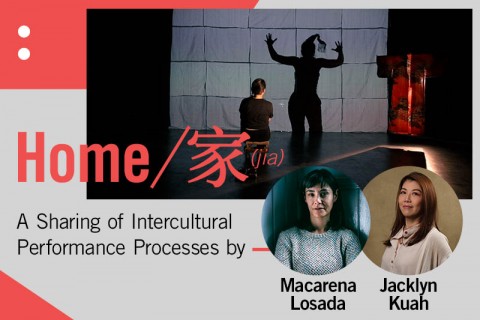Home / 家 — A Sharing of Intercultural Performance Processes by Macarena Losada and Jacklyn Kuah