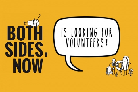  Both Sides, Now is Looking for Volunteers!